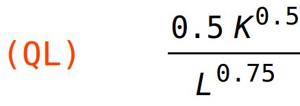 (QL)	(0.5*K^0.5)/L^0.75